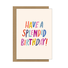 Load image into Gallery viewer, Have a Splendid Birthday Greeting Card