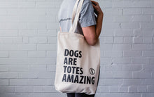 Load image into Gallery viewer, Dogs are Totes Amazing Tote Bag