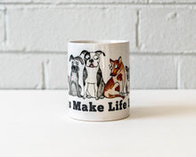 Load image into Gallery viewer, Dogs Make Life Better Mug by Red Howling